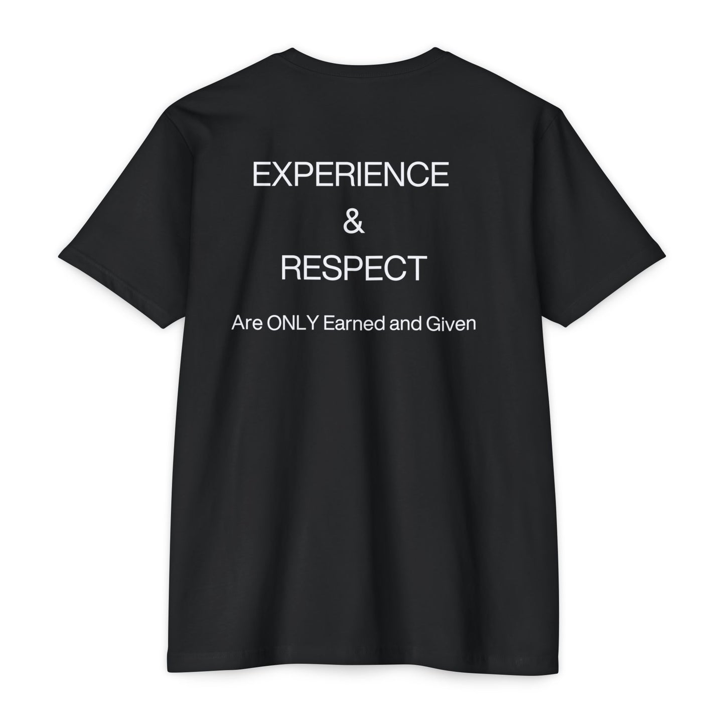 Never Borrowed Never Bought- Experience & Respect: Earned, Never Given Unisex CVC Jersey T-shirt