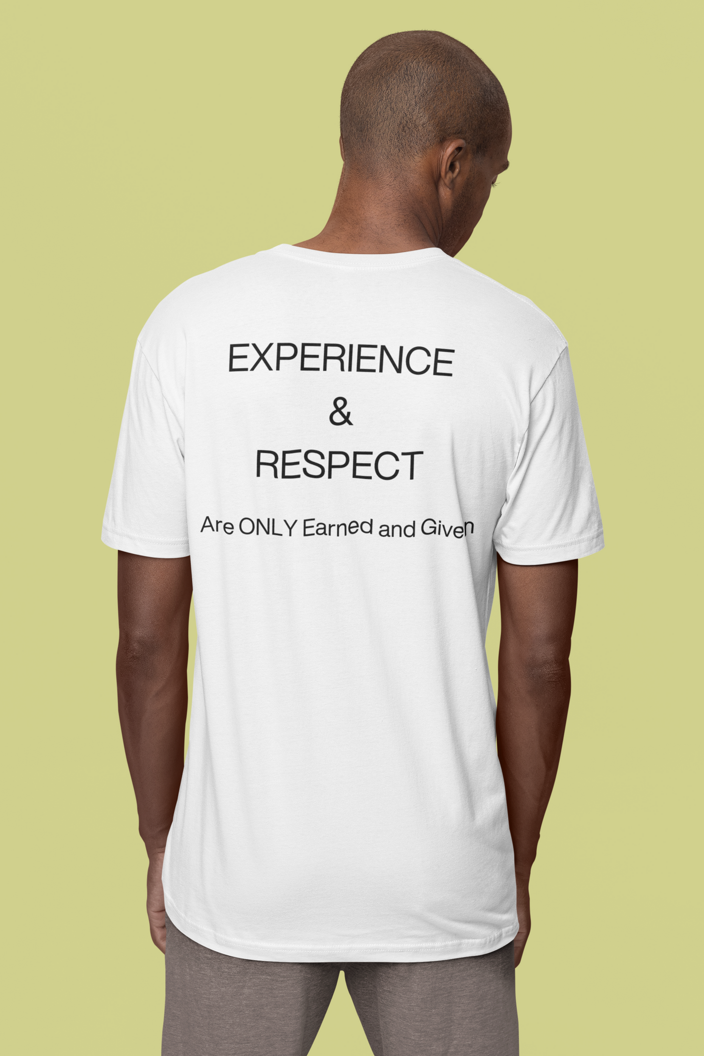 Never Borrowed - Never Bought Experience & Respect: Earned, Never Given Unisex CVC Jersey T-shirt